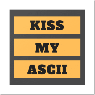 Kiss My Ascii Posters and Art